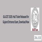 GUJCET 2025 Hall Ticket Released for Gujarat Entrance Exam Download Now